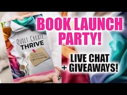 Celebrate the Launch of Quilt, Create, Thrive! (Book Club + Giveaways)