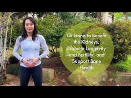 Qi Gong to Benefit the Kidneys, Promote Longevity, and Support Bone Health