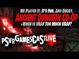 We Played the Ancient Dungeon Co-op Mode | When is VRAF Too VRAF | PSVR2 GAMESCAST LIVE