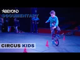 Headlining For The Biggest Show! | Circus Kids: Our Secret World | S1E04 | Beyond Documentary