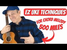 EZ Ukulele Techniques Chord Melody - Five Hundred Miles - Peter Paul and Mary