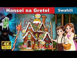 Hansel na Gretel | Hansel and Gretel in Swahili | @SwahiliFairyTales