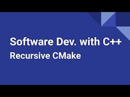 Software Development with C++: Recursive CMake