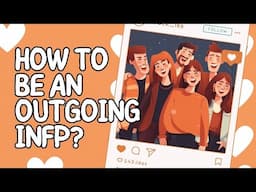 Want To Be An Outgoing INFP? Here Are 5 Tips!