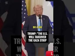 BREAKING: Trump says “the U.S. will take over the Gaza Strip.”