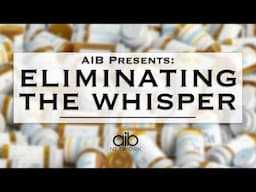 AIB Presents |  Eliminate the Whisper