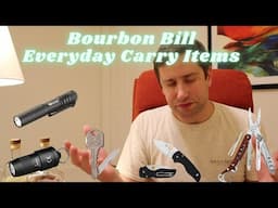 Bourbon Bill Everyday Carry Items. Must Have Items for the Masses