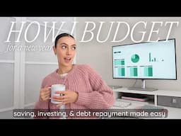 How I Budget for a New Year *in-depth* 💸 Saving, Investing & Debt Repayment (beginner friendly!)