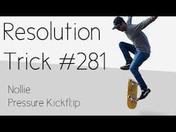 Trick 281: Nollie Pressure Kickflip