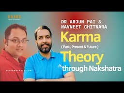 Dr Arjun Pai & Navneet Chitkara on Karma Theory( Past , Present & Future ) through Nakshatra.