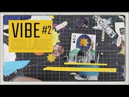 Vibe Collage Compositions: Arranging (Part 2)