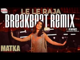 Le Le Raja Breakbeat Remix | Varun Tej, Nora Fatehi | GV Prakash Kumar | D-DJVKEY | Matka | Karuna K