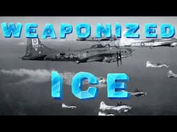 WWII German Plan to Destroy US bomber Formations with Ice, and likely Allied Counter-Measures