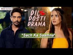 SACH KA SAAMNA | Dil Dosti Drama | Hindi Comedy Web Series | Ep7 | SIT