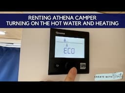 Turning On The Hot Water & Heating | Inside Athena Camper | Renting Instructional Videos