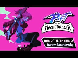 Rift of the NecroDancer OST - Bend  'til The End by Danny Baranowsky