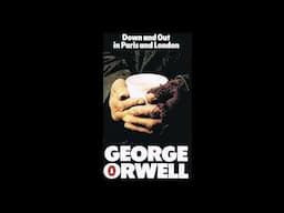 Down and Out in Paris and London, Chapters 25 - 29 by George Orwell read by A Poetry Channel