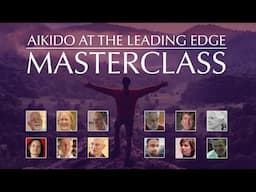 Aikido At The Leading Edge Masterclass