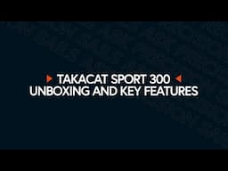 Takacat Sport 300 Unboxing and Feature Review