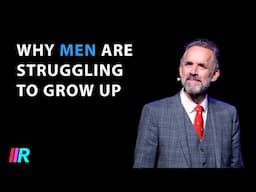 Jordan Peterson - Why Young Men are Struggling to Grow Up