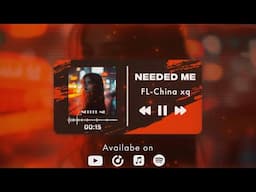 FL-China xq - Needed Me