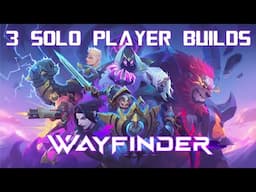 Wayfinder 1.0 - 3 Solo Player Builds