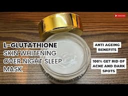 L Glutathione skin whitening mask/L glutathione overnight sleep mask recipe