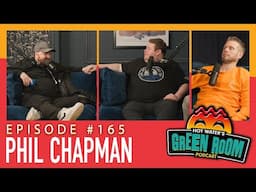 #165 With Guest Phil Chapman - Hot Water’s Green Room w/Tony & Jamie