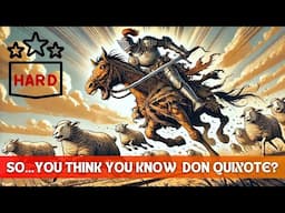 So...You Think You Know Don Quixote?