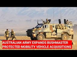 AUSTRALIAN ARMY EXPANDS BUSHMASTER PROTECTED MOBILITY VEHICLE ACQUISITIONS