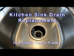 Kitchen Sink Drain Repair In Our Casita RV