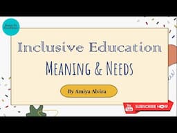 What is Inclusion? | Inclusive Education| Meaning and Needs | By Amiya Alvira