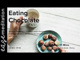 HQ -  Eating Chocolate - Episode 83 - Ease Meditation