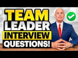 TEAM LEADER INTERVIEW QUESTIONS & ANSWERS 2025! (How to PASS a TEAM LEADER INTERVIEW!)