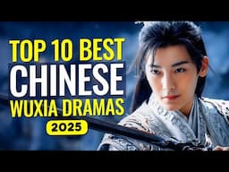 Top 10 Most Anticipated Chinese Wuxia Dramas of 2025