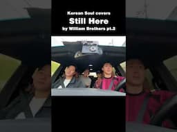 Korean Soul Covers "Still Here" by William Brothers pt.2 #koreansoul #stillhere