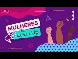 Vídeo Especial de Dia das Mulheres LevelUp!