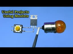 2 Electronic Projects Using Mosfets Easy And Useful