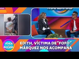 Edith, víctima de "Fofo" Márquez nos acompaña | Programa 3 febrero 2025 PARTE 1 | Venga la Alegría