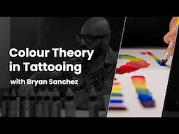 Colour Theory in Tattooing with Bryan Sanchez | LILA