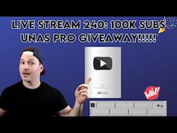 Live stream 240: 100K subs UNAS pro giveaway!!!!!