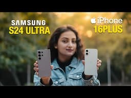 SAMSUNG S24 ULTRA VS iPhone 16 PLUS CAMERA COMPARISON | BEST CAMERA PHONE FOR YOU ?