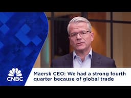 Maersk CEO: We had a strong fourth quarter because of global trade strength