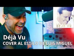 Déjà Vu COVER EN VIVO AL ESTILO DE LUIS MIGUEL