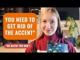 I tried to get rid of my accent (but why?)