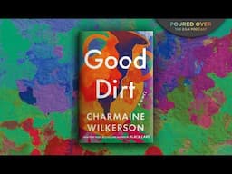 #PouredOver: Charmaine Wilkerson on Good Dirt