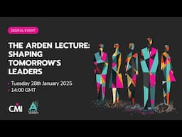 The Arden Lecture: Shaping tomorrow’s leaders