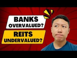 Banks vs REITs: Are Banks Overvalued, and Are REITs a Buy in 2025?