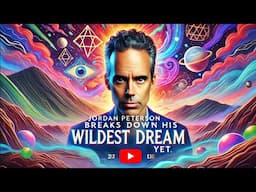 Jordan Peterson Breaks Down His Wildest Dream