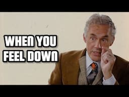 WHEN YOU FEEL DOWN - Jordan Peterson (Motivational Speech)